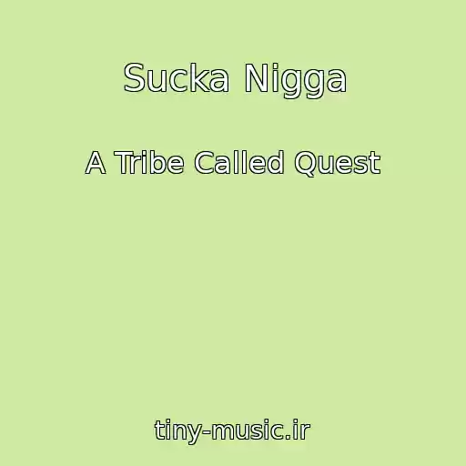 کاور آهنگ Sucka Nigga از A Tribe Called Quest