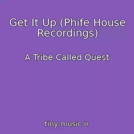 کاور آهنگ Get It Up (Phife House Recordings) از A Tribe Called Quest