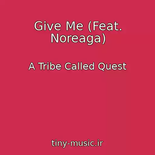 کاور آهنگ Give Me (Feat. Noreaga) از A Tribe Called Quest
