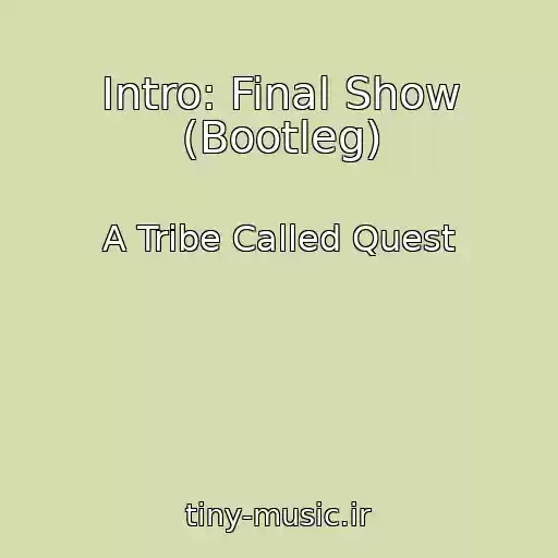 کاور آهنگ Intro: Final Show (Bootleg) از A Tribe Called Quest