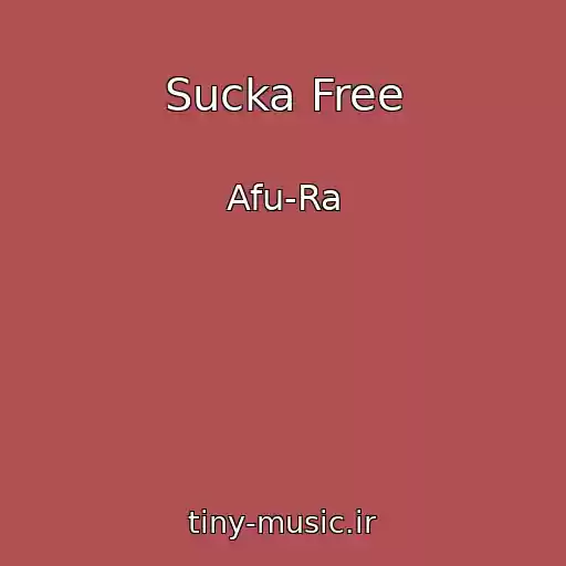 کاور آهنگ Sucka Free از Afu-Ra