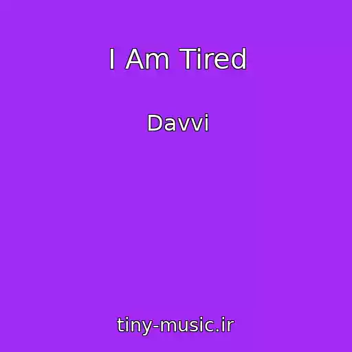 کاور آهنگ I Am Tired از Davvi
