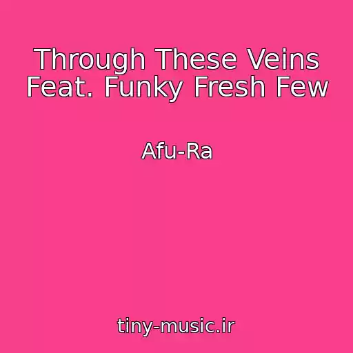کاور آهنگ Through These Veins Feat. Funky Fresh Few از Afu-Ra