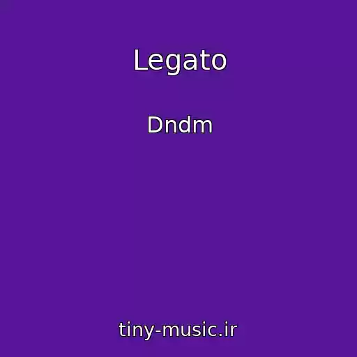 کاور آهنگ Legato از Dndm