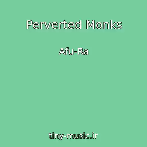 کاور آهنگ Perverted Monks از Afu-Ra