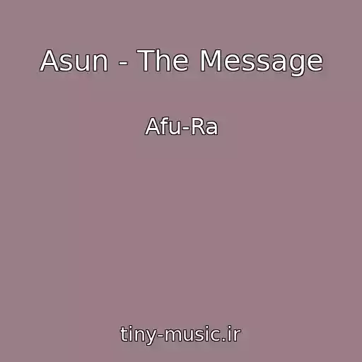 کاور آهنگ Asun - The Message از Afu-Ra