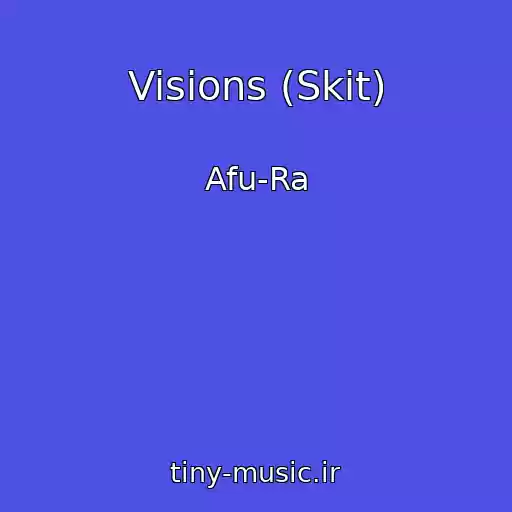کاور آهنگ Visions (Skit) از Afu-Ra