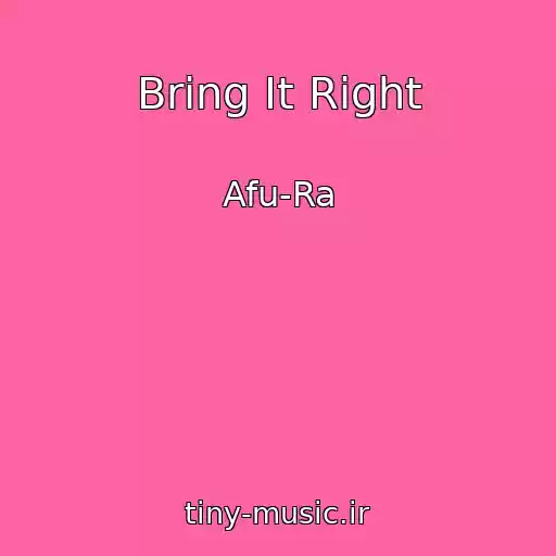 کاور آهنگ Bring It Right از Afu-Ra