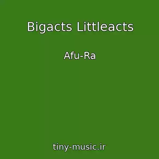 کاور آهنگ Bigacts Littleacts از Afu-Ra