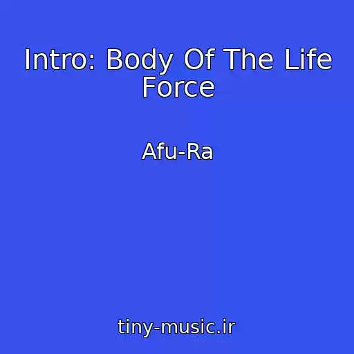 کاور آهنگ Intro: Body Of The Life Force از Afu-Ra