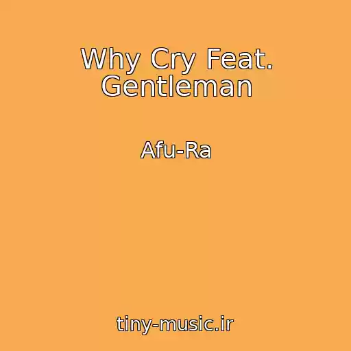 کاور آهنگ Why Cry Feat. Gentleman از Afu-Ra