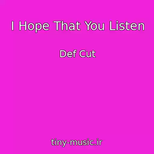 کاور آهنگ I Hope That You Listen از Def Cut