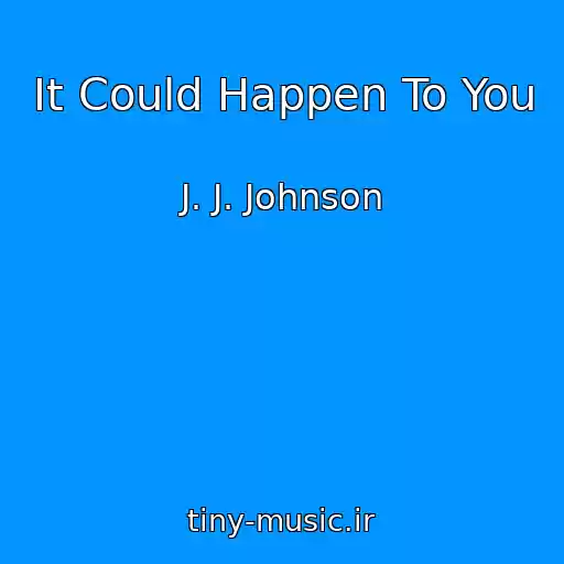 کاور آهنگ It Could Happen To You از J. J. Johnson