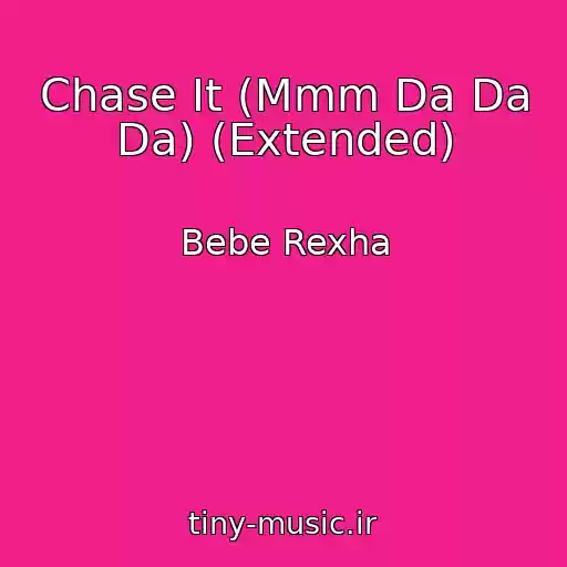 کاور آهنگ Chase It (Mmm Da Da Da) (Extended) از Bebe Rexha