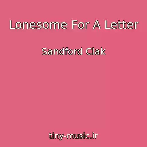 کاور آهنگ Lonesome For A Letter از Sandford Clak