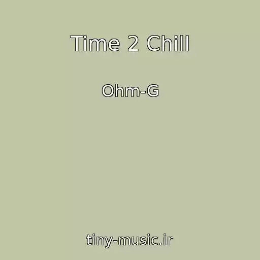 کاور آهنگ Time 2 Chill از Ohm-G