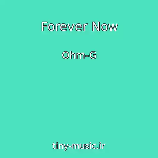 کاور آهنگ Forever Now از Ohm-G