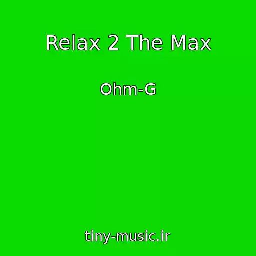 کاور آهنگ Relax 2 The Max از Ohm-G
