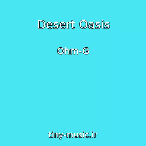 کاور آهنگ Desert Oasis از Ohm-G