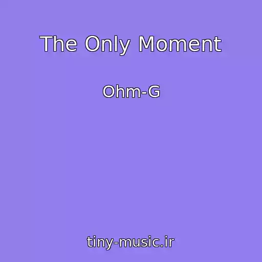 کاور آهنگ The Only Moment از Ohm-G