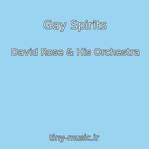 کاور آهنگ Gay Spirits از David Rose & His Orchestra