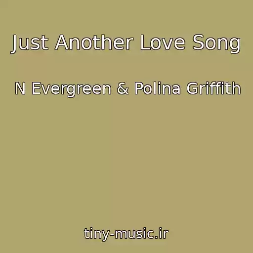 کاور آهنگ Just Another Love Song از N Evergreen & Polina Griffith