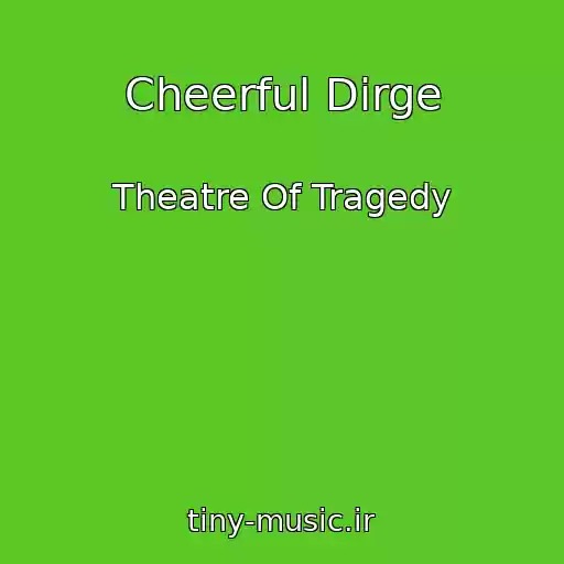 کاور آهنگ Cheerful Dirge از Theatre Of Tragedy