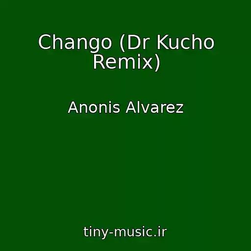 کاور آهنگ Chango (Dr Kucho Remix) از Anonis Alvarez