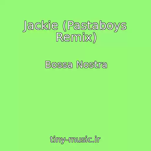 کاور آهنگ Jackie (Pastaboys Remix) از Bossa Nostra