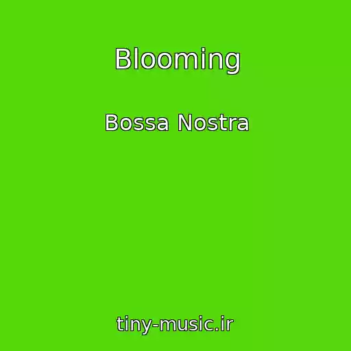 کاور آهنگ Blooming از Bossa Nostra
