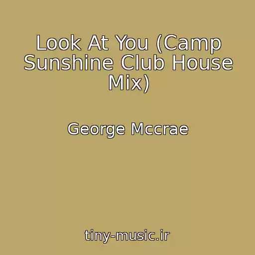 کاور آهنگ Look At You (Camp Sunshine Club House Mix) از George Mccrae