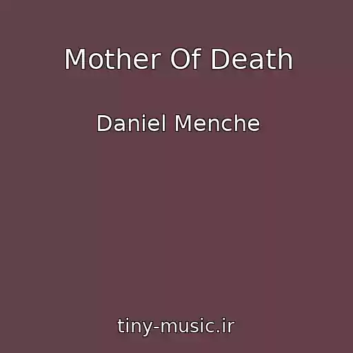 کاور آهنگ Mother Of Death از Daniel Menche