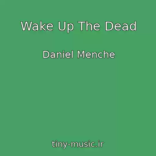 کاور آهنگ Wake Up The Dead از Daniel Menche