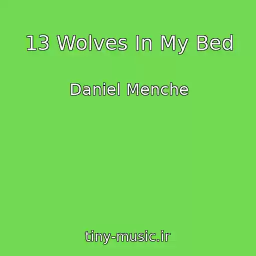 کاور آهنگ 13 Wolves In My Bed از Daniel Menche