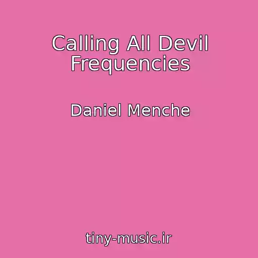 کاور آهنگ Calling All Devil Frequencies از Daniel Menche