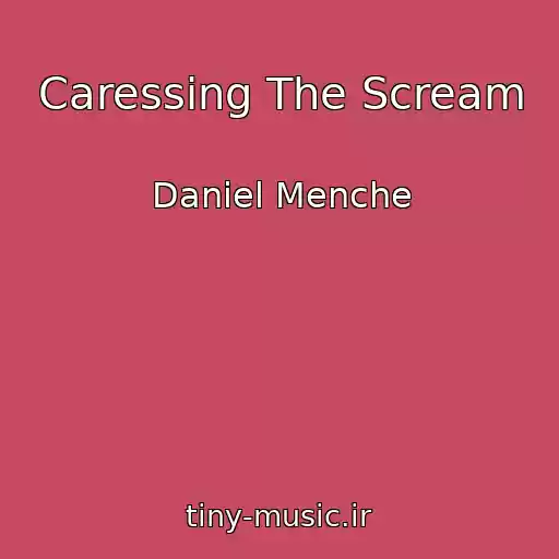کاور آهنگ Caressing The Scream از Daniel Menche