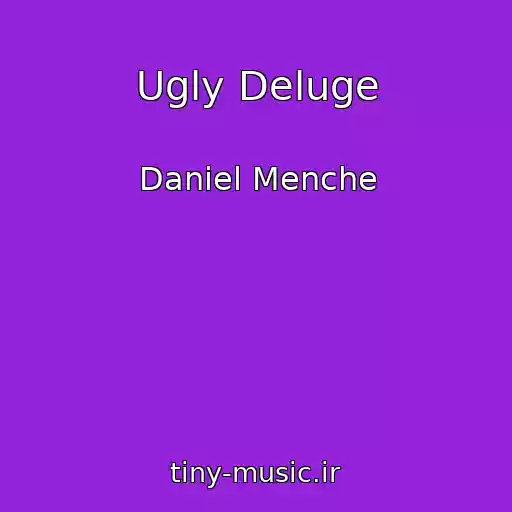 کاور آهنگ Ugly Deluge از Daniel Menche