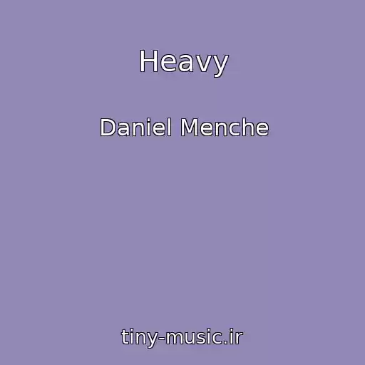 کاور آهنگ Heavy از Daniel Menche