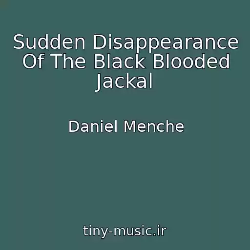 کاور آهنگ Sudden Disappearance Of The Black Blooded Jackal از Daniel Menche