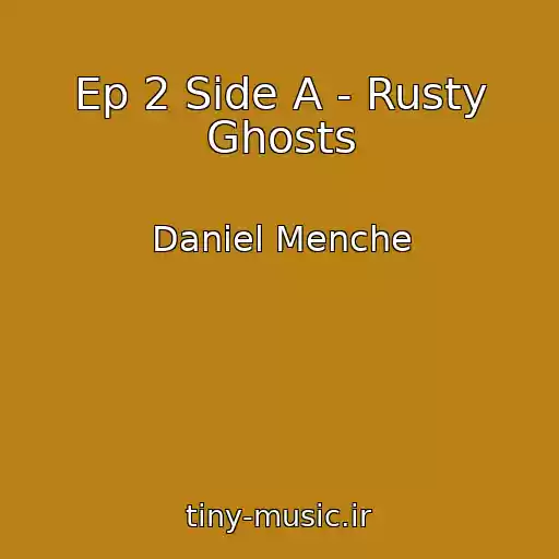 کاور آهنگ Ep 2 Side A - Rusty Ghosts از Daniel Menche