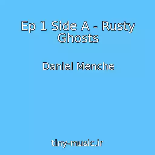 کاور آهنگ Ep 1 Side A - Rusty Ghosts از Daniel Menche
