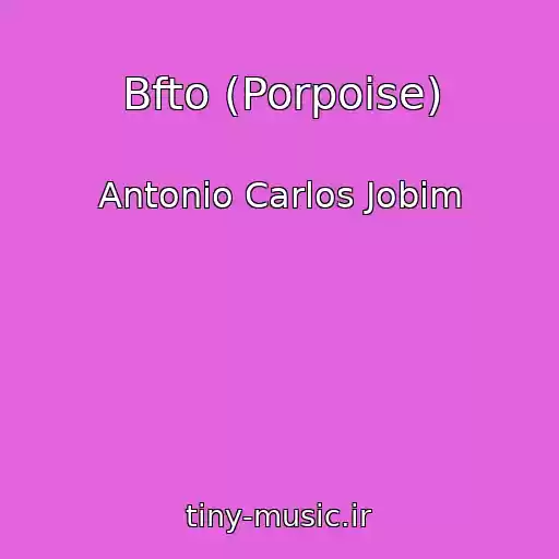 کاور آهنگ Bfto (Porpoise) از Antonio Carlos Jobim