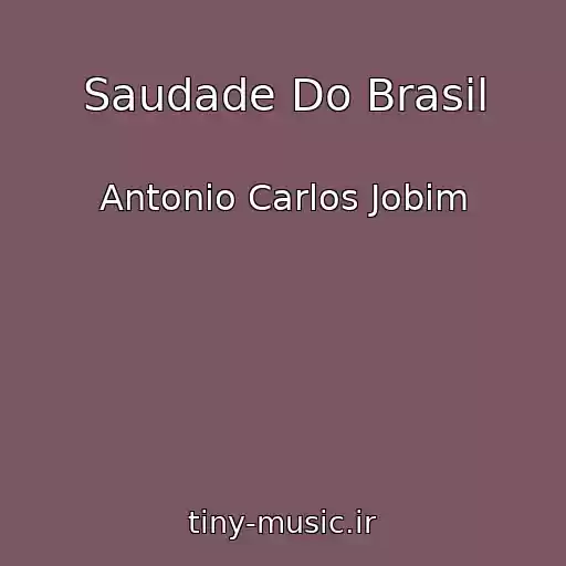 کاور آهنگ Saudade Do Brasil از Antonio Carlos Jobim