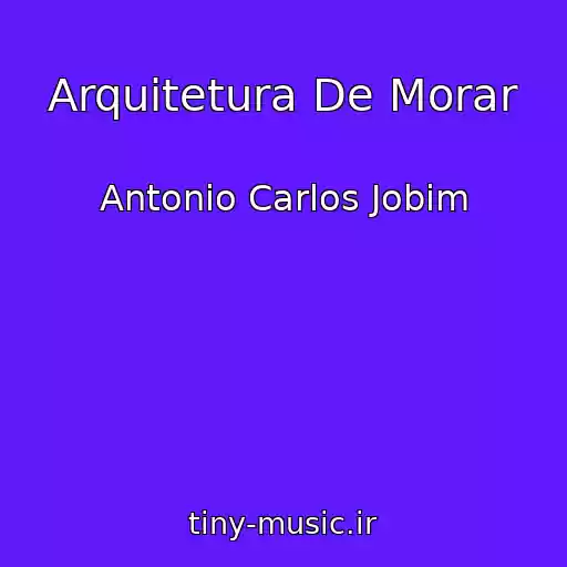 کاور آهنگ Arquitetura De Morar از Antonio Carlos Jobim