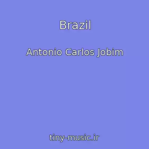 کاور آهنگ Brazil از Antonio Carlos Jobim