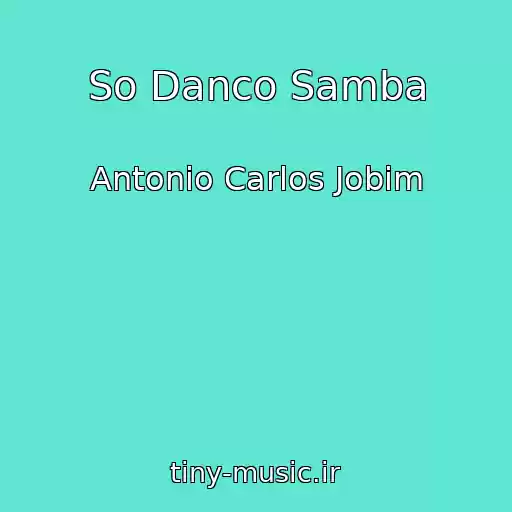 کاور آهنگ So Danco Samba از Antonio Carlos Jobim