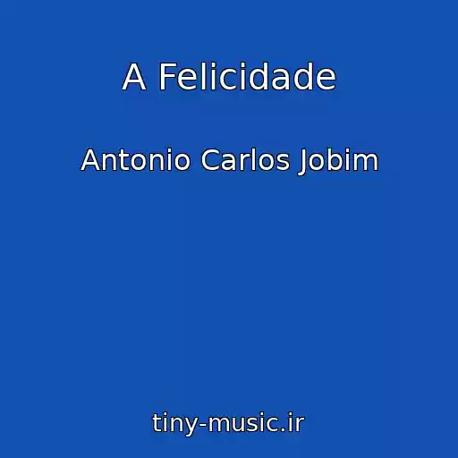 کاور آهنگ A Felicidade از Antonio Carlos Jobim