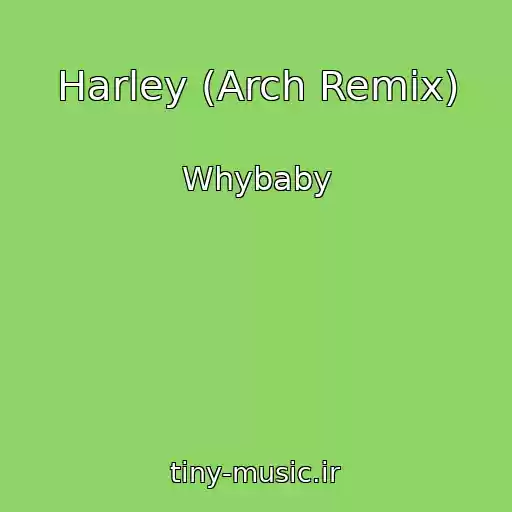 کاور آهنگ Harley (Arch Remix) از Whybaby