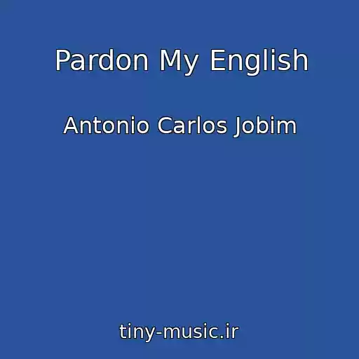 کاور آهنگ Pardon My English از Antonio Carlos Jobim