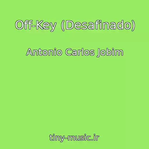 کاور آهنگ Off-Key (Desafinado) از Antonio Carlos Jobim